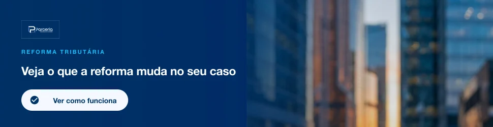 Ver o que a reforma tributária muda para a sua empresa